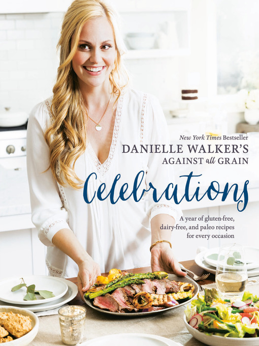 Title details for Danielle Walker's Against All Grain Celebrations by Danielle Walker - Wait list